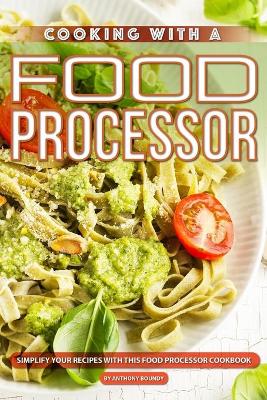 Book cover for Cooking with A Food Processor