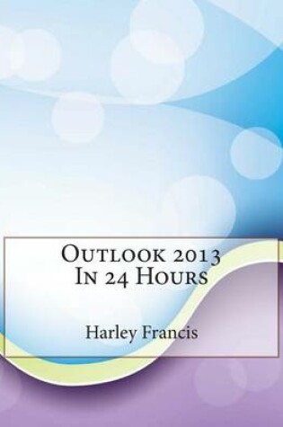 Cover of Outlook 2013 in 24 Hours