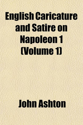 Book cover for English Caricature and Satire on Napoleon 1 (Volume 1)
