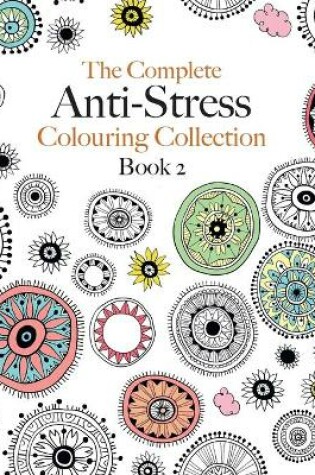 Cover of The Complete Anti-stress Colouring Collection Book 2