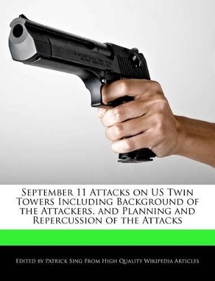 Book cover for September 11 Attacks on Us Twin Towers Including Background of the Attackers, and Planning and Repercussion of the Attacks