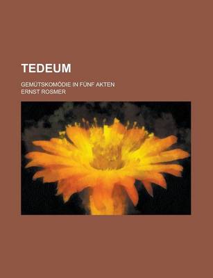 Book cover for Tedeum; Gemutskomodie in Funf Akten