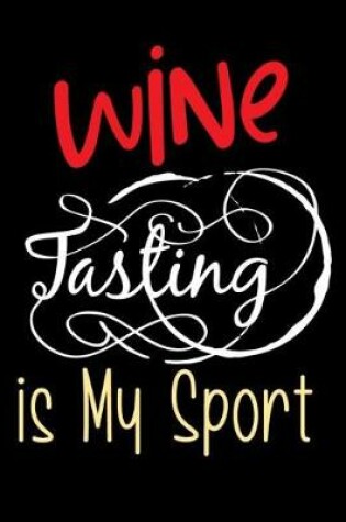 Cover of Wine Tasting Is My Sport