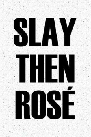 Cover of Slay Then Rose