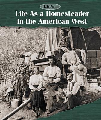 Book cover for Life as a Homesteader in the American West