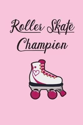 Book cover for Roller Skate Champion Notebook