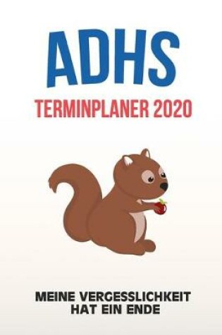 Cover of ADHS Terminplaner 2020 - Meine Vergesslichkeit hat ein Ende