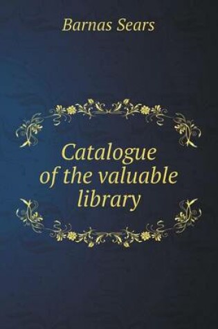 Cover of Catalogue of the Valuable Library