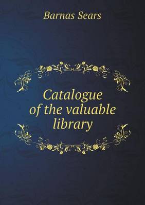 Book cover for Catalogue of the Valuable Library