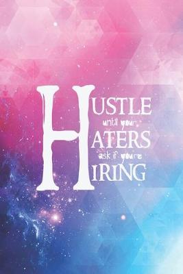 Book cover for Hustle until your Haters ask if you're Hiring - Entrepreneur Journal