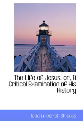 Book cover for The Life of Jesus, Or, a Critical Examination of His History