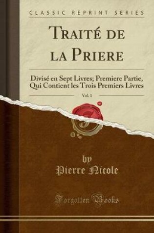 Cover of Traité de la Priere, Vol. 1