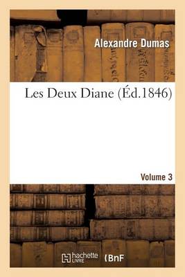 Book cover for Les Deux Diane, Par Alexandre Dumas.Volume 3