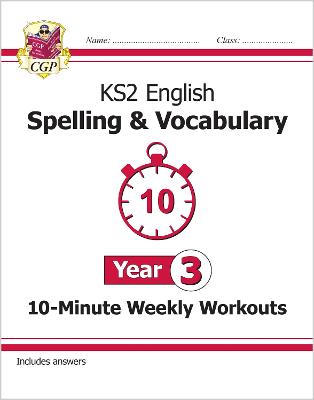 Book cover for KS2 Year 3 English 10-Minute Weekly Workouts: Spelling & Vocabulary