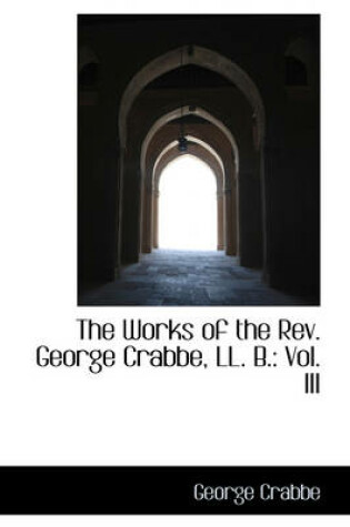 Cover of The Works of the REV. George Crabbe, LL. B.