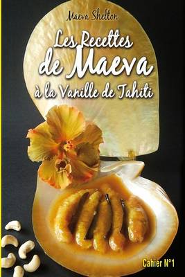 Cover of Les Recettes de Maeva a la Vanille de Tahiti