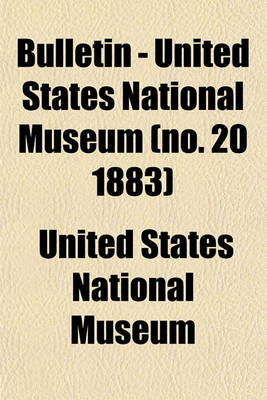 Book cover for Bulletin - United States National Museum (No. 20 1883)