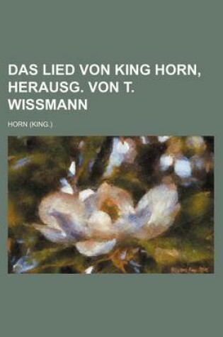 Cover of Das Lied Von King Horn, Herausg. Von T. Wissmann