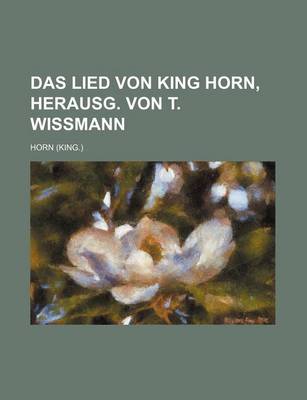 Book cover for Das Lied Von King Horn, Herausg. Von T. Wissmann
