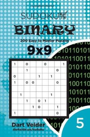 Cover of Sudoku Binary - 200 Easy to Master Puzzles 9x9 (Volume 5)