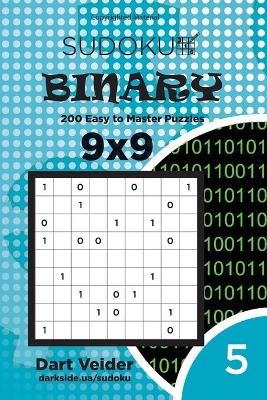 Book cover for Sudoku Binary - 200 Easy to Master Puzzles 9x9 (Volume 5)