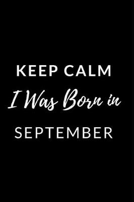 Book cover for Keep Calm I Was Born in September