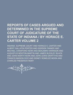 Book cover for Reports of Cases Argued and Determined in the Supreme Court of Judicature of the State of Indiana by Horace E. Carter Volume 2