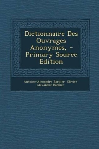 Cover of Dictionnaire Des Ouvrages Anonymes,