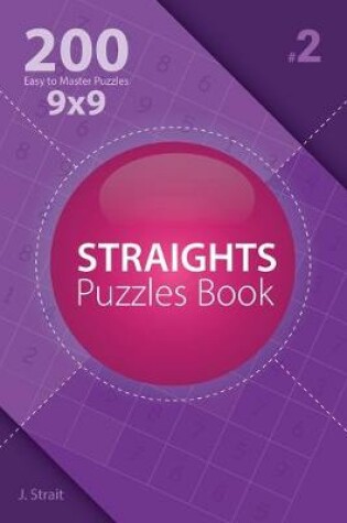 Cover of Straights Puzzles Book - 200 Easy to Master Puzzles 9x9