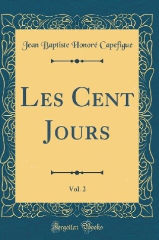 Cover of Les Cent Jours, Vol. 2 (Classic Reprint)