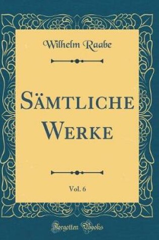 Cover of Samtliche Werke, Vol. 6 (Classic Reprint)