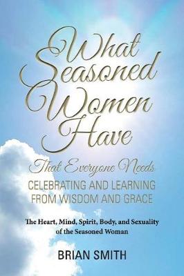 Book cover for What Seasoned Women Have That Everyone Needs