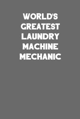 Book cover for World's Greatest Laundry Machine Mechanic