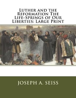 Book cover for Luther and the Reformation the Life-Springs of Our Liberties