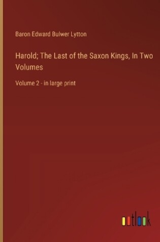 Cover of Harold; The Last of the Saxon Kings, In Two Volumes