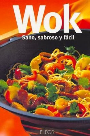 Cover of Wok - Sano, Sabroso y Facil