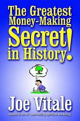 Book cover for The Greatest Money-Making Secret in History!