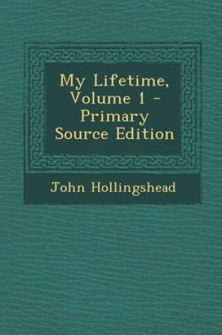 Cover of My Lifetime, Volume 1 - Primary Source Edition