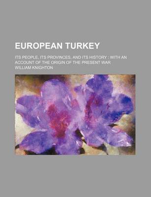 Book cover for European Turkey; Its People, Its Provinces, and Its History with an Account of the Origin of the Present War
