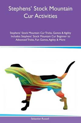 Book cover for Stephens' Stock Mountain Cur Activities Stephens' Stock Mountain Cur Tricks, Games & Agility Includes