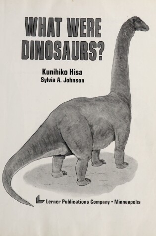 Cover of What Were Dinosaurs?