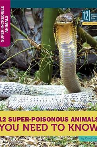 Cover of 12 Super-Poisonous Animals You Need to Know