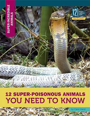 Cover of 12 Super-Poisonous Animals You Need to Know