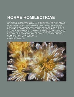 Book cover for Horae Homilecticae; Or Discourses (Principally in the Form of Skeletons) Now First Digested Into One Continued Series, and Forming a Commentary Upon E