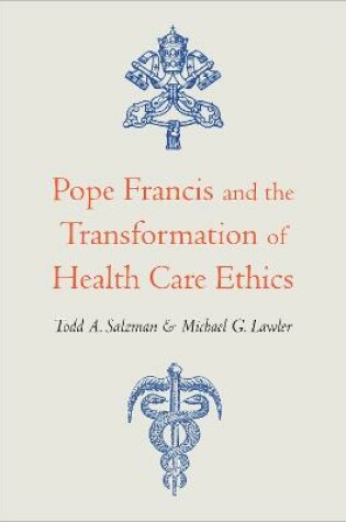 Cover of Pope Francis and the Transformation of Health Care Ethics