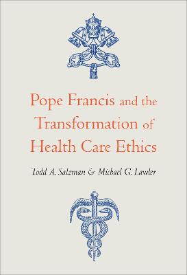 Book cover for Pope Francis and the Transformation of Health Care Ethics