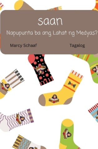 Cover of saan Napupunta ba ang Lahat ng Medyas? (Tagalog) Where Do All The Socks Go?