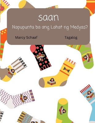 Book cover for saan Napupunta ba ang Lahat ng Medyas? (Tagalog) Where Do All The Socks Go?