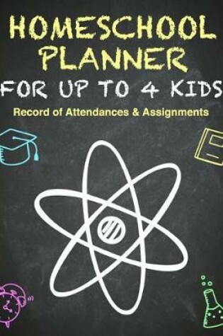 Cover of Homeschool Planner - Multiple Kids - Hour Log of Assignments & Record of Daily Attendance