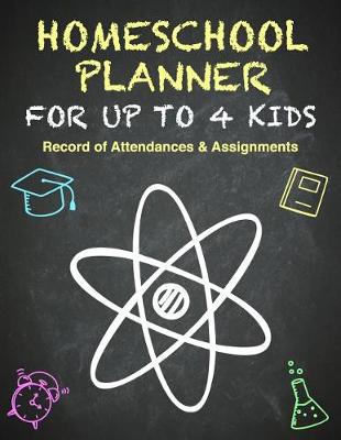 Book cover for Homeschool Planner - Multiple Kids - Hour Log of Assignments & Record of Daily Attendance